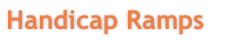 Handicap Ramps 
